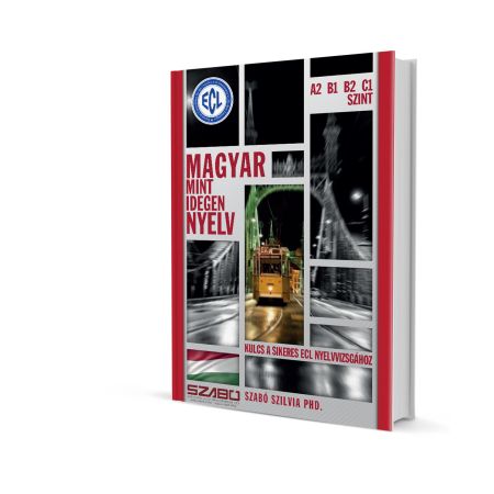 MAGYAR MINT IDEGEN NYELV - KULCS A SIKERES ECL NYELVVIZSGHOZ